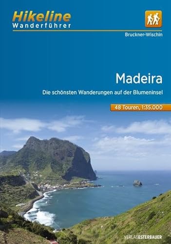 Wanderführer Madeira: Die schönsten Wanderungen auf der Blumeninsel (Hikeline /Wanderführer): Die schönsten Wanderungen auf der Blumeninsel. 48 Touren